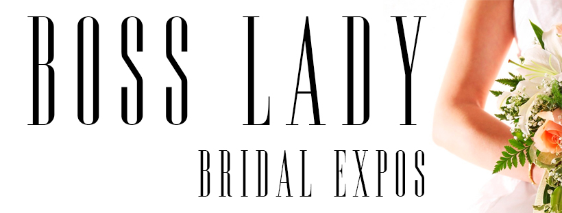 Boss Lady Bridal Expos - A Boutique Bridal Showcase